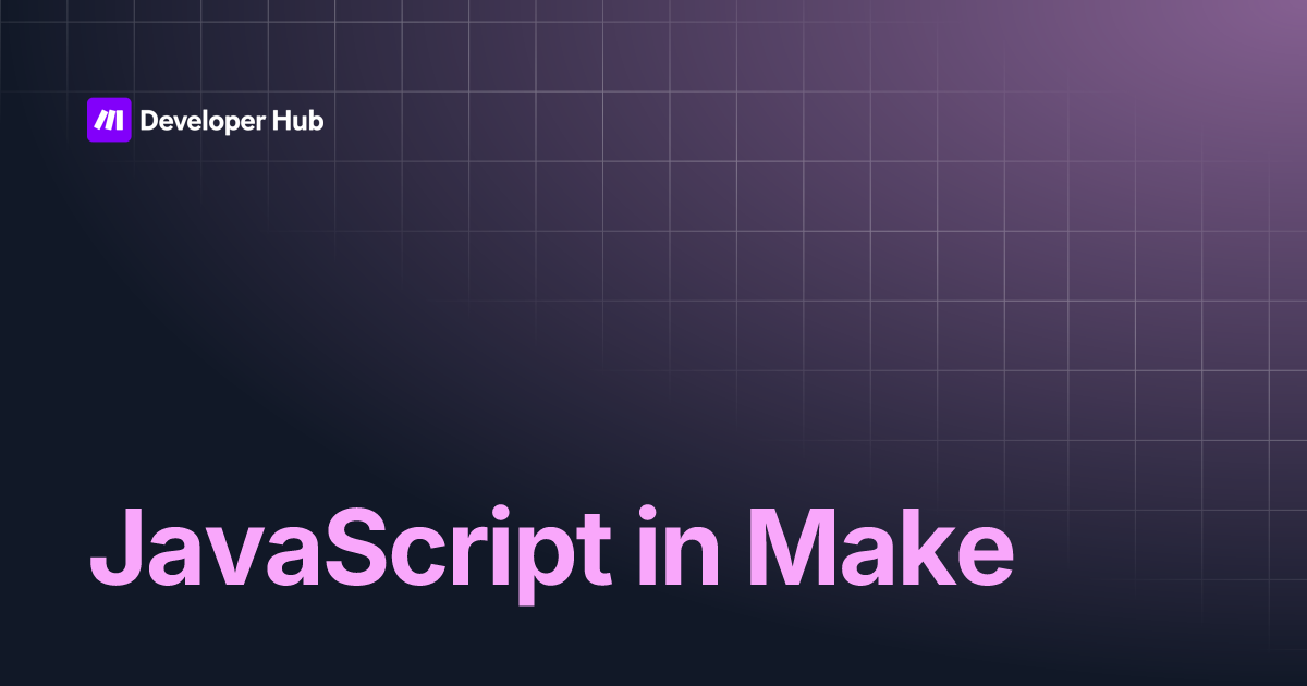 JavaScript in Make | Make Developer Hub
