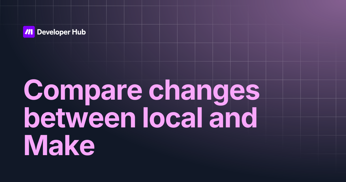 Compare changes between local and Make | Custom Apps Documentation ...